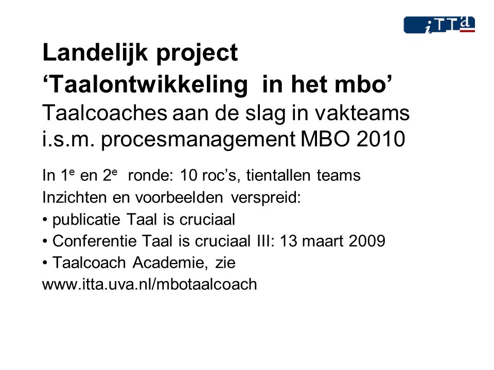 Landelijk project ‘Taalontwikkeling in het mbo’ Taalcoaches aan de slag in vakteams i.s.m. procesmanagement MBO 2010