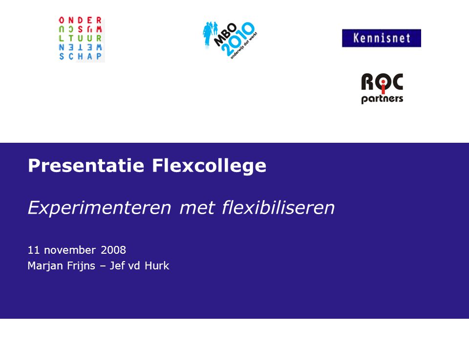 Presentatie Flexcollege Experimenteren met flexibiliseren