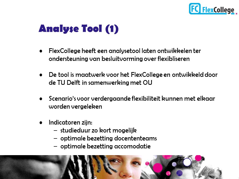 Analyse Tool (1) FlexCollege heeft een analysetool laten ontwikkelen ter ondersteuning van besluitvorming over flexibliseren.