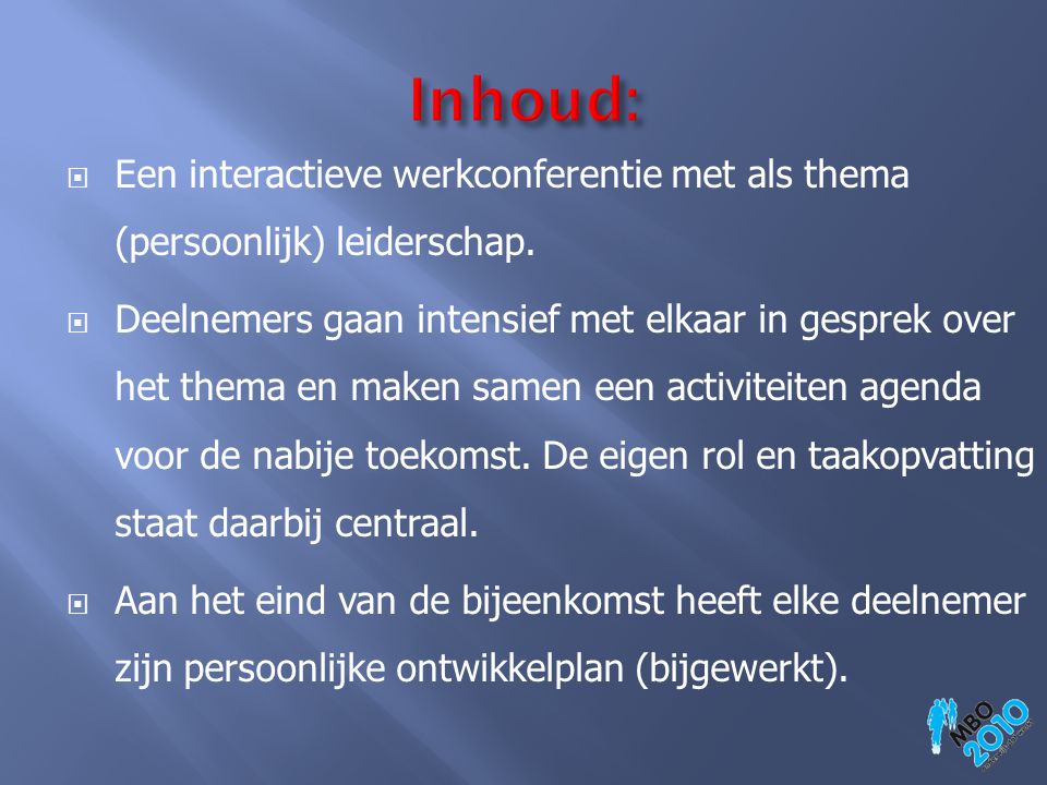 Inhoud: Een interactieve werkconferentie met als thema (persoonlijk) leiderschap.