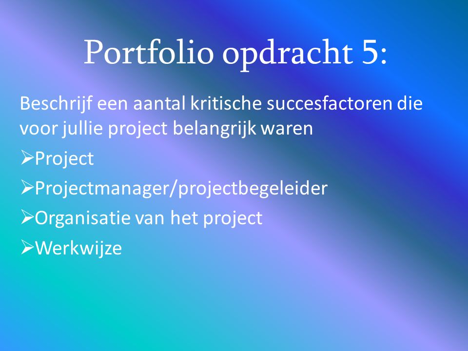 Portfolio opdracht 5: Beschrijf een aantal kritische succesfactoren die voor jullie project belangrijk waren.
