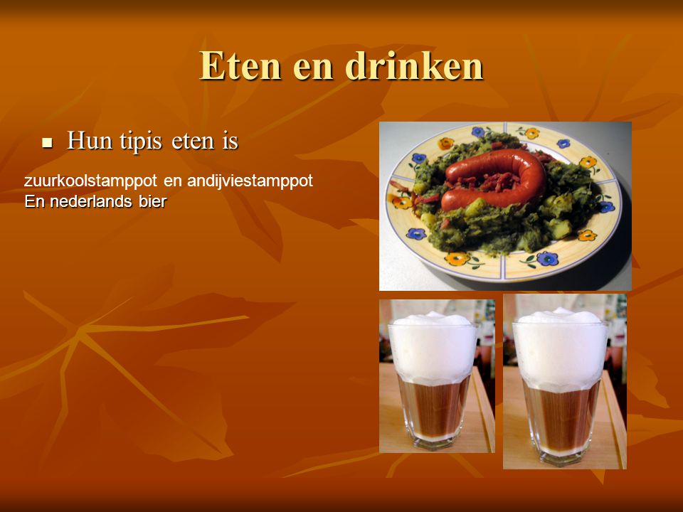 Eten en drinken Hun tipis eten is zuurkoolstamppot en andijviestamppot