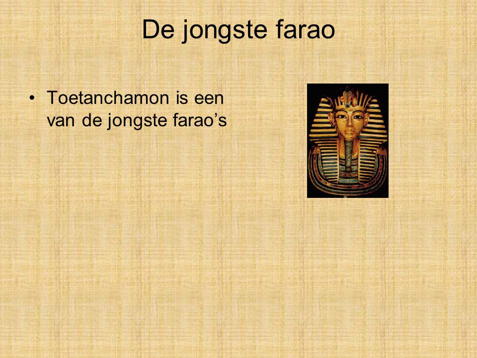De jongste farao Toetanchamon is een van de jongste farao’s