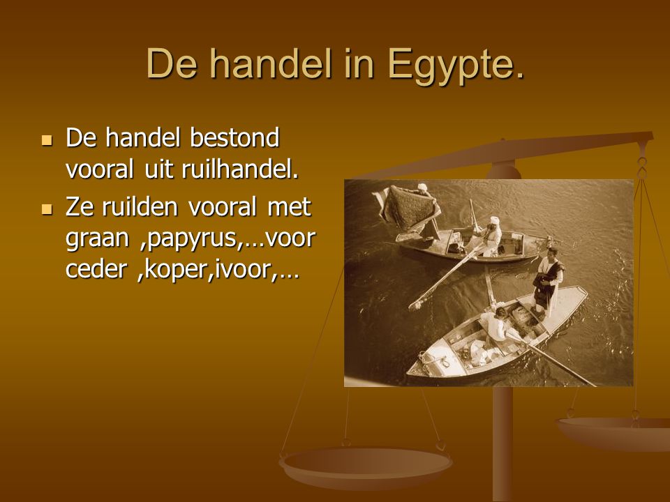 De handel in Egypte. De handel bestond vooral uit ruilhandel.