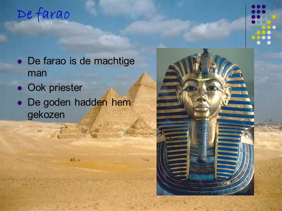 De farao De farao is de machtige man Ook priester