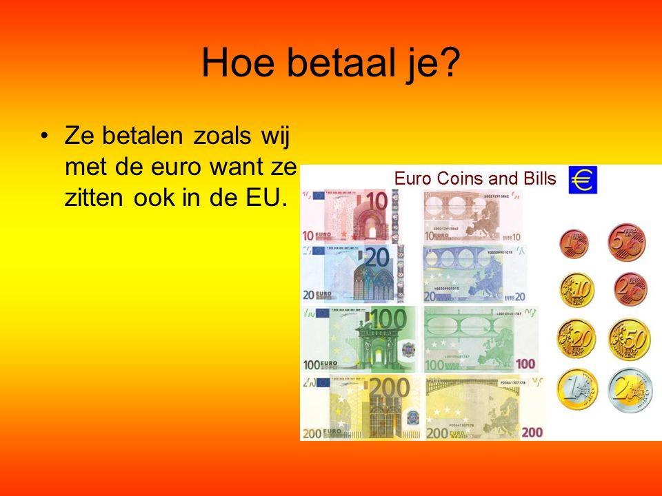 Hoe betaal je Ze betalen zoals wij met de euro want ze zitten ook in de EU.