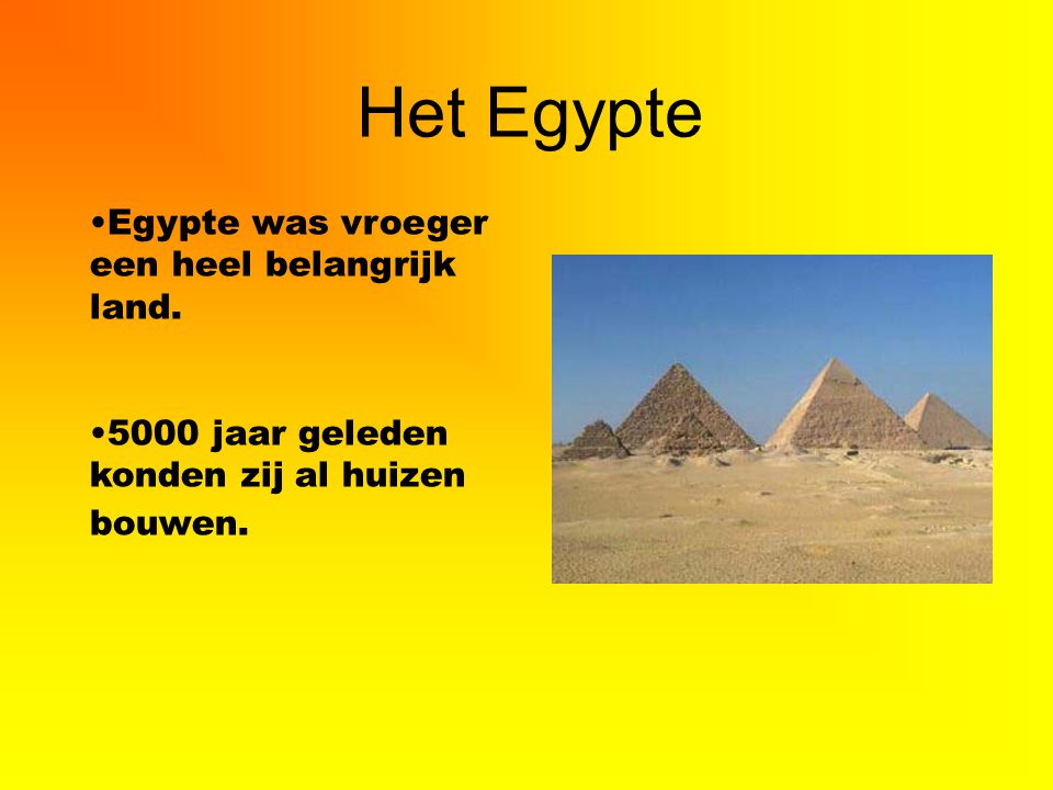 Het Egypte Egypte was vroeger een heel belangrijk land.