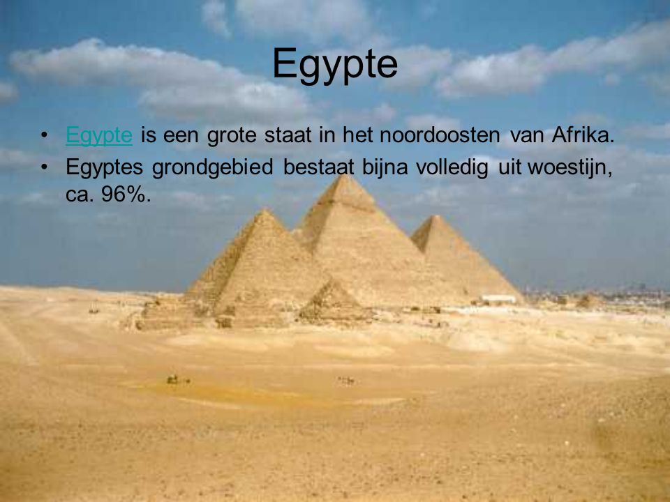 Egypte Egypte is een grote staat in het noordoosten van Afrika.