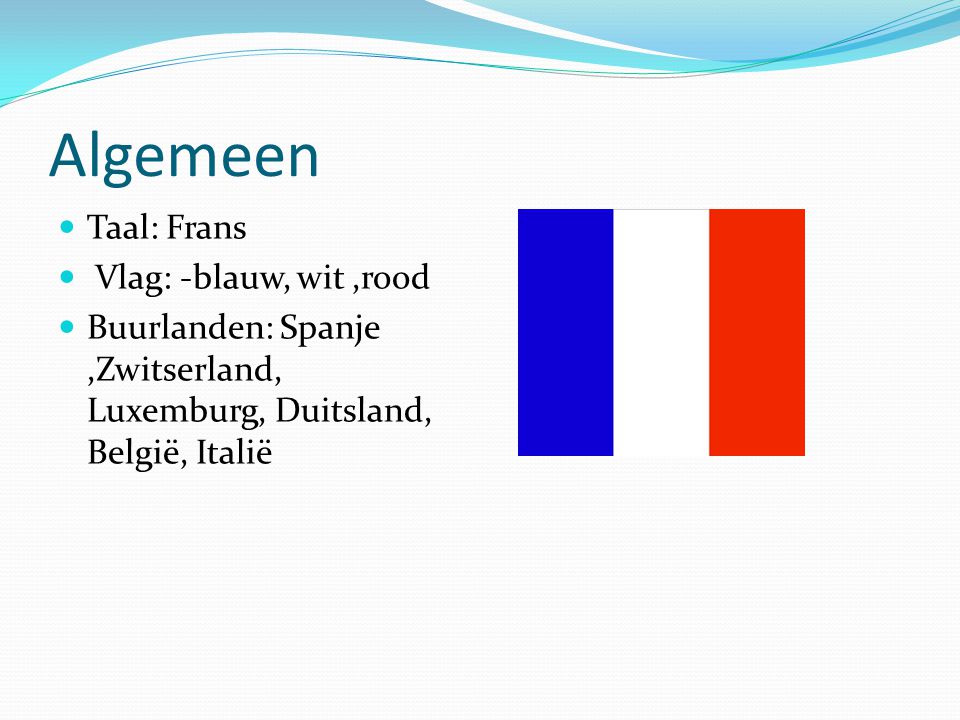 Algemeen Taal: Frans Vlag: -blauw, wit ,rood