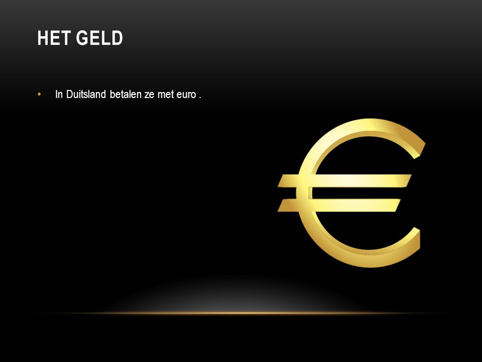 Het geld In Duitsland betalen ze met euro .