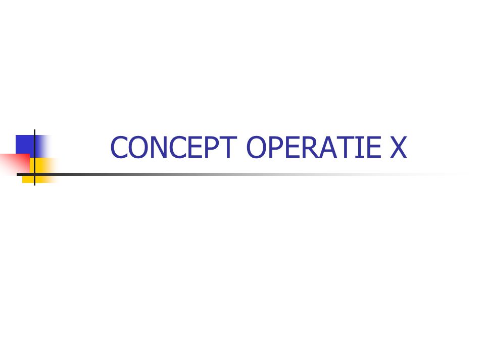 CONCEPT OPERATIE X