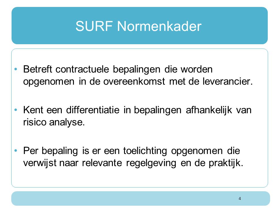SURF Normenkader Betreft contractuele bepalingen die worden opgenomen in de overeenkomst met de leverancier.