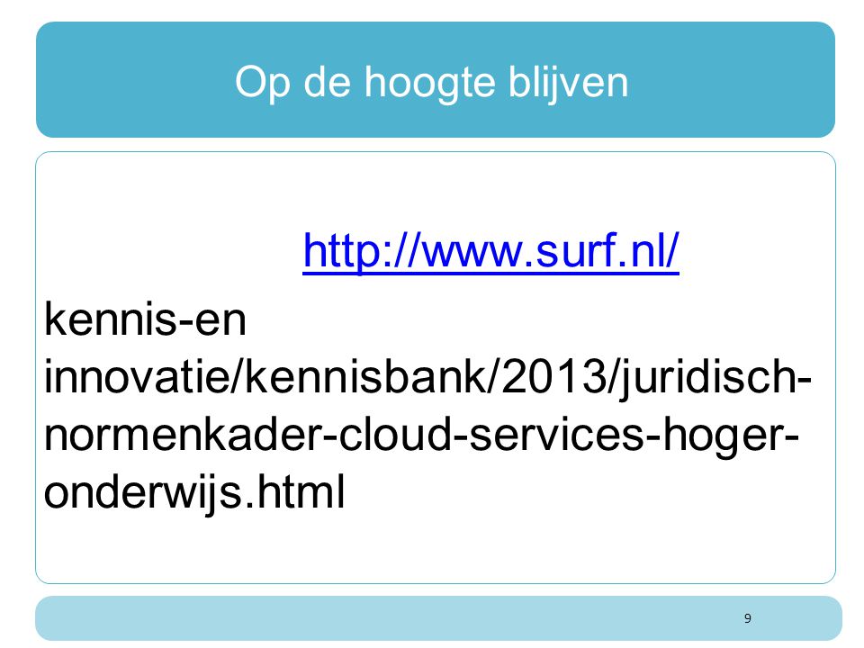 Op de hoogte blijven   kennis-en innovatie/kennisbank/2013/juridisch- normenkader-cloud-services-hoger- onderwijs.html.