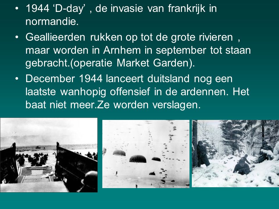 1944 ‘D-day’ , de invasie van frankrijk in normandie.