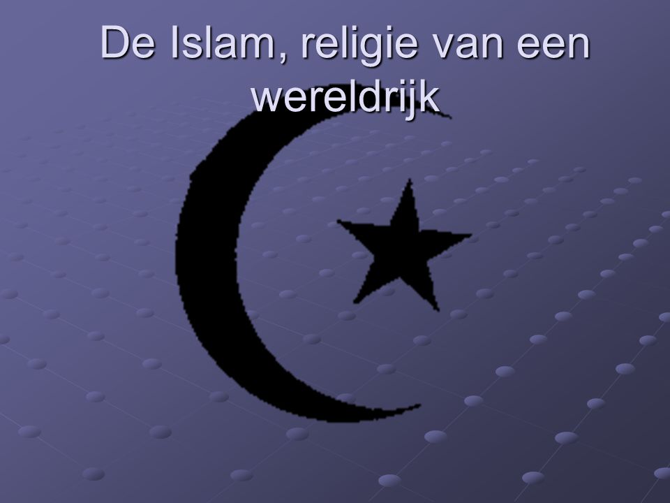 De Islam, religie van een wereldrijk