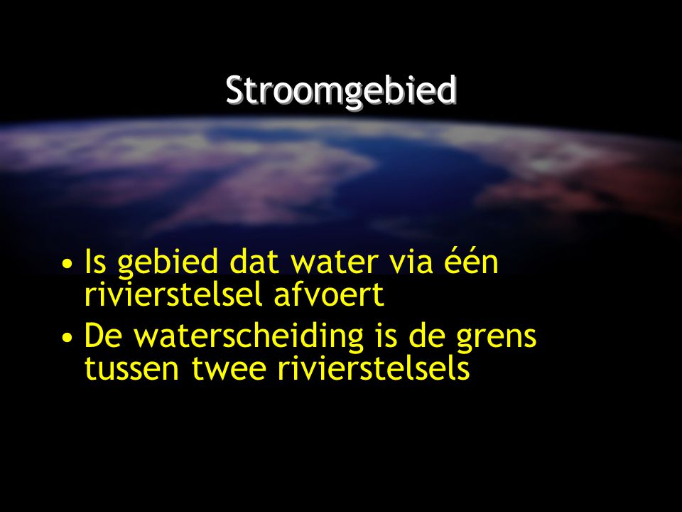 Stroomgebied Is gebied dat water via één rivierstelsel afvoert