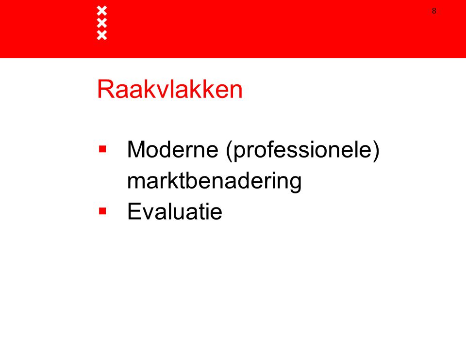 Raakvlakken Moderne (professionele) marktbenadering Evaluatie