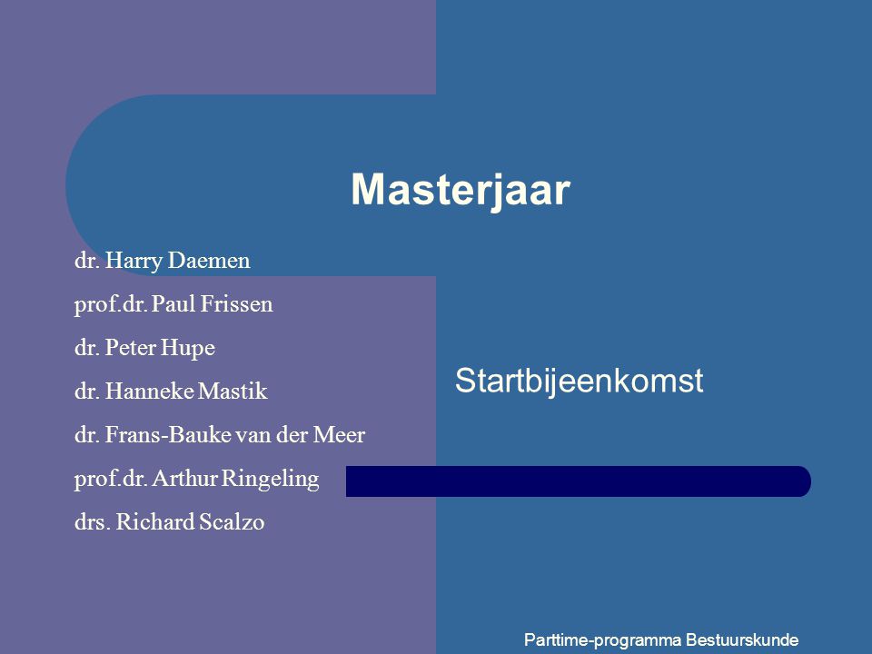 Masterjaar Startbijeenkomst dr. Harry Daemen prof.dr. Paul Frissen