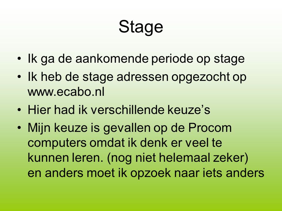 Stage Ik ga de aankomende periode op stage