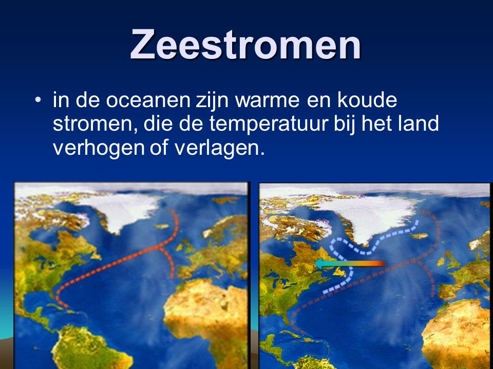 Zeestromen in de oceanen zijn warme en koude stromen, die de temperatuur bij het land verhogen of verlagen.