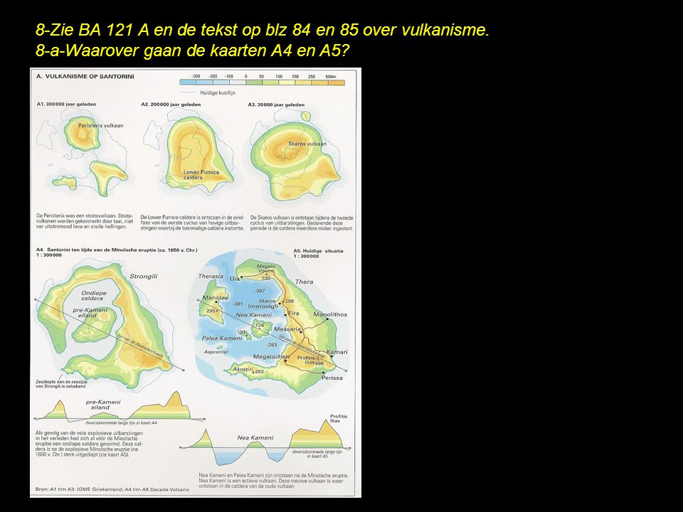 8-Zie BA 121 A en de tekst op blz 84 en 85 over vulkanisme.