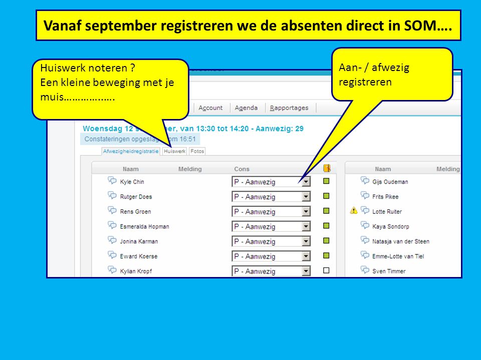 Vanaf september registreren we de absenten direct in SOM….