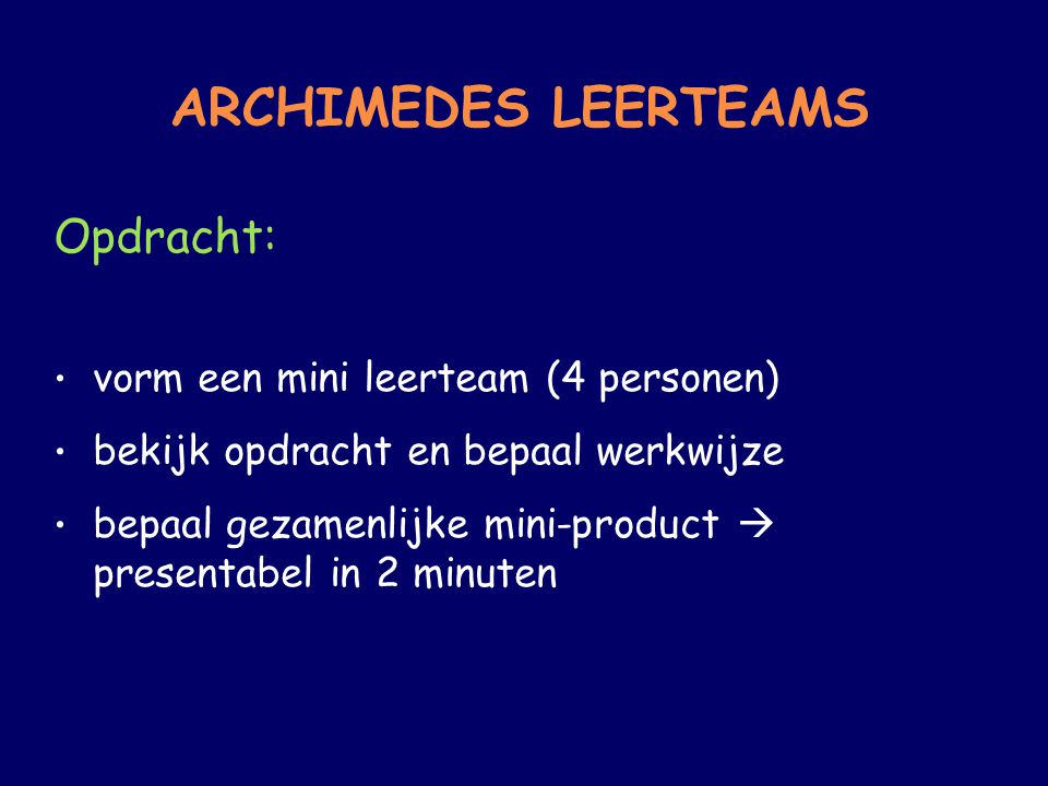 ARCHIMEDES LEERTEAMS Opdracht: vorm een mini leerteam (4 personen)