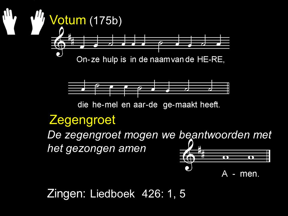 Votum (175b) Zegengroet Zingen: Liedboek 426: 1, 5