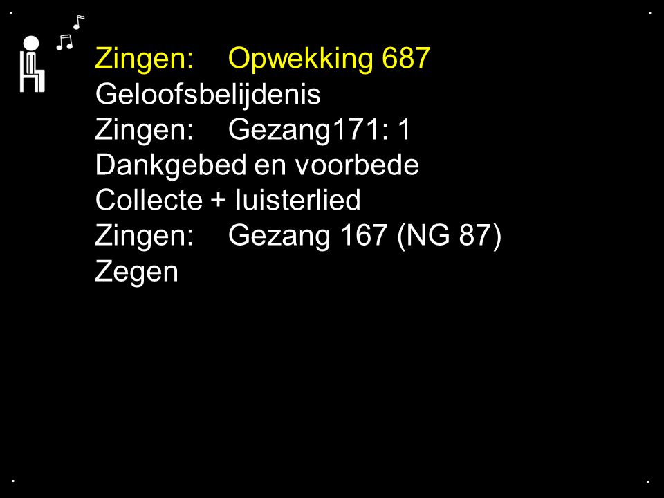 Collecte + luisterlied Zingen: Gezang 167 (NG 87) Zegen