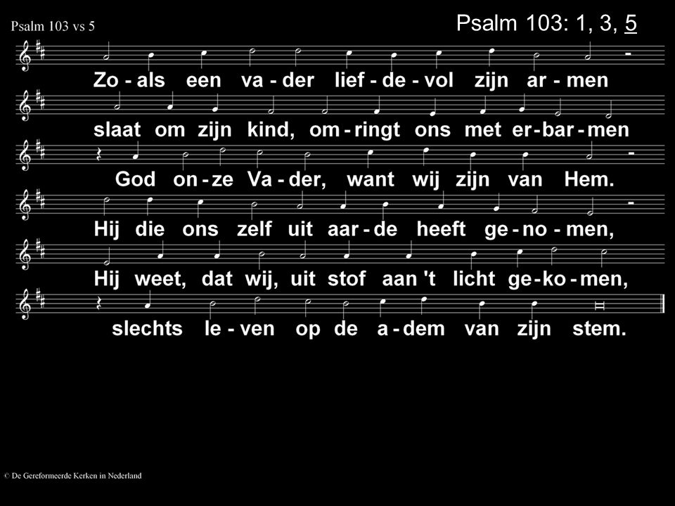 Psalm 103: 1, 3, 5