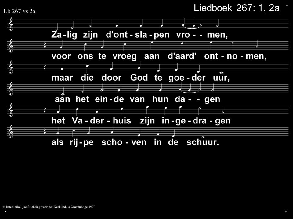 . Liedboek 267: 1, 2a . .