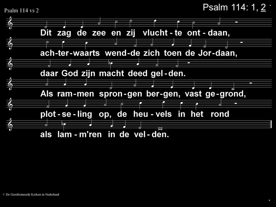 . Psalm 114: 1, 2 .
