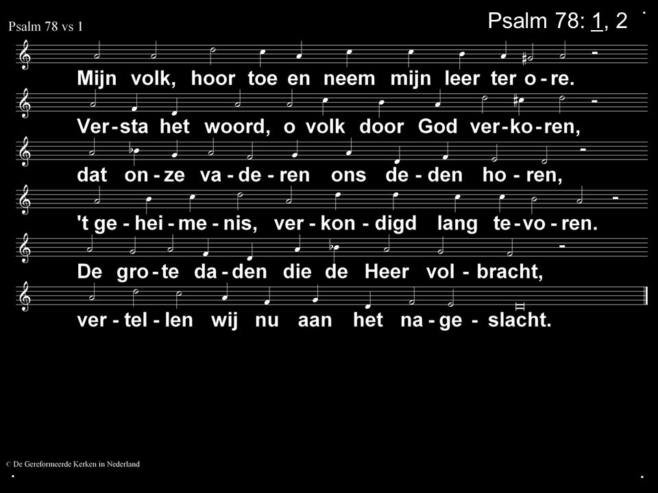 . Psalm 78: 1, 2 . .