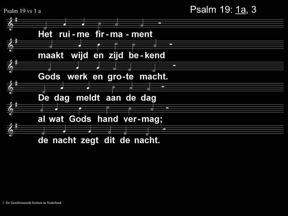 Psalm 19: 1a, 3