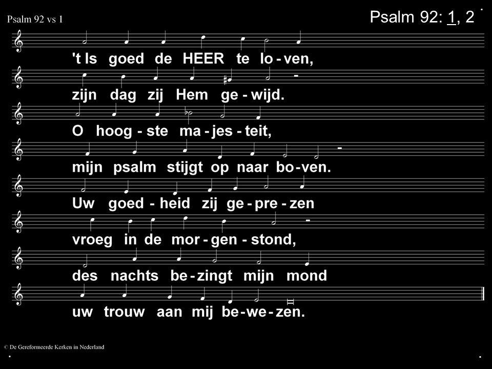 . Psalm 92: 1, 2 . .