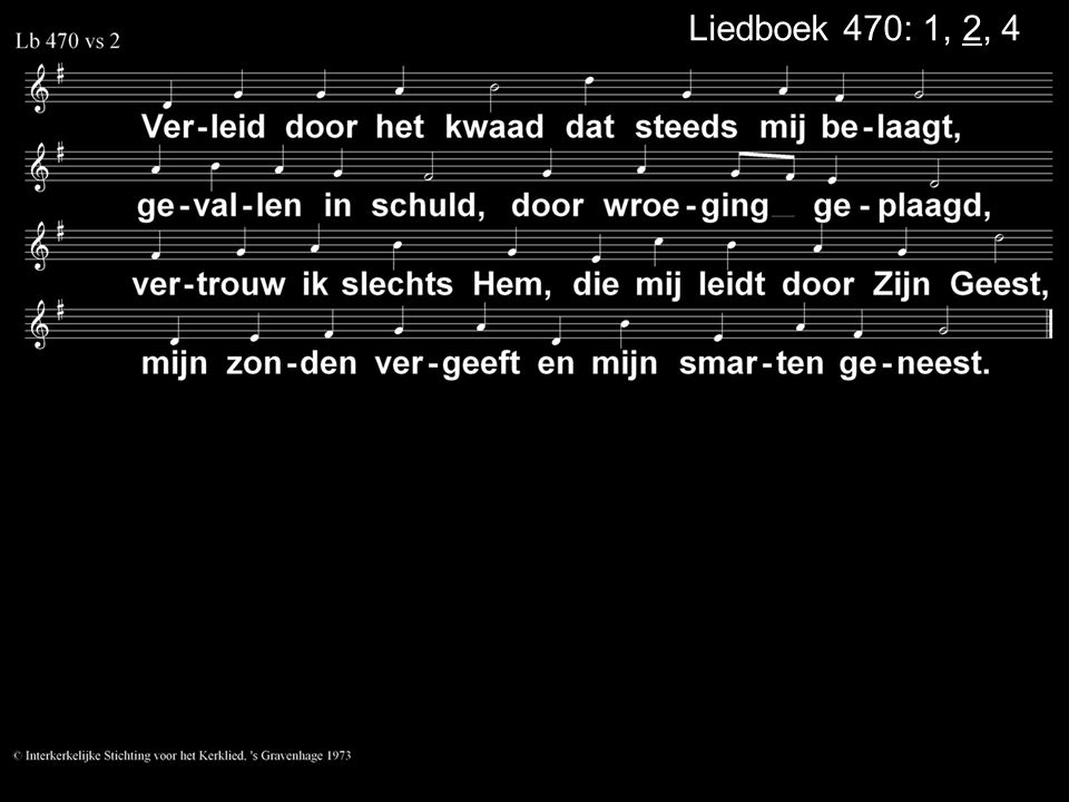 Liedboek 470: 1, 2, 4