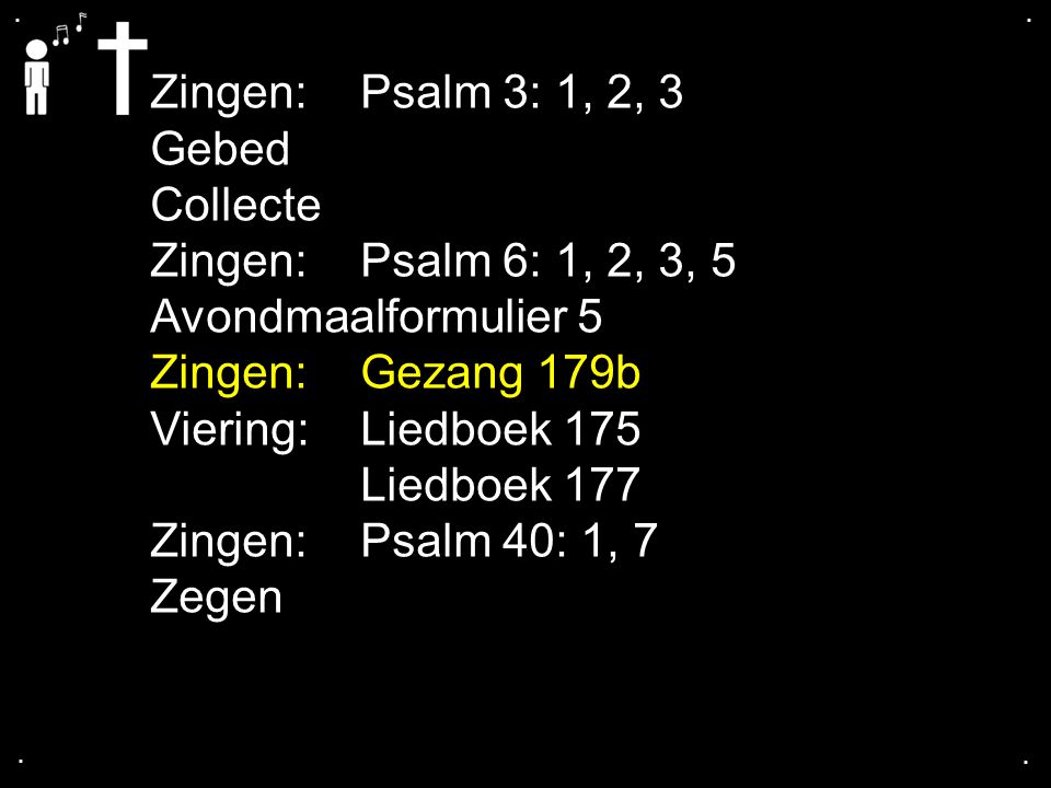 Zingen: Psalm 3: 1, 2, 3 Gebed Collecte Zingen: Psalm 6: 1, 2, 3, 5