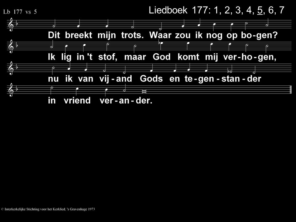 Liedboek 177: 1, 2, 3, 4, 5, 6, 7