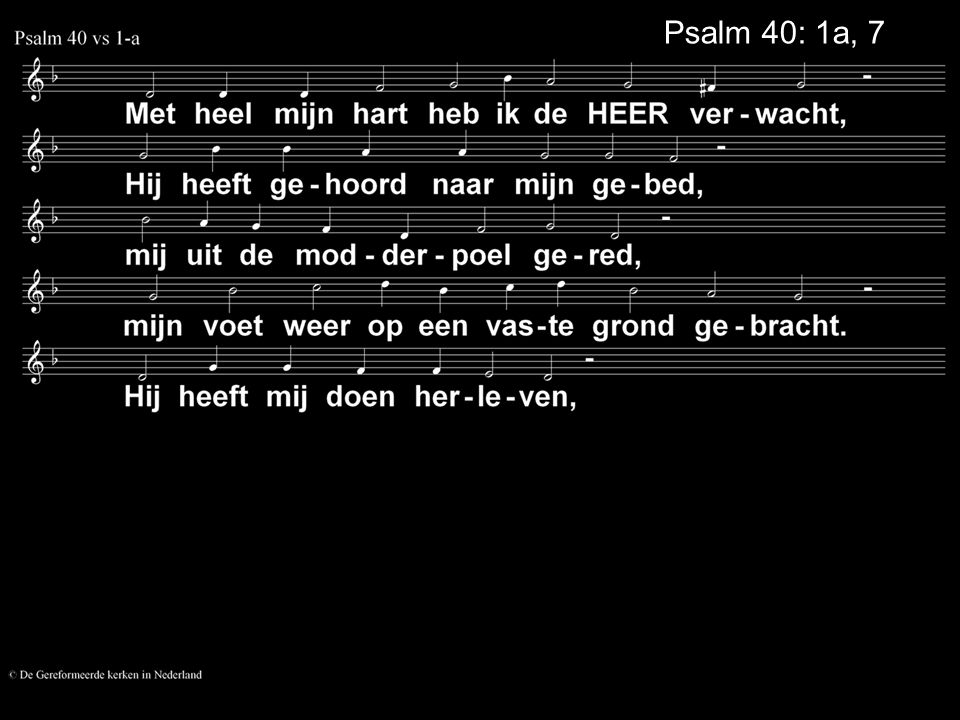 Psalm 40: 1a, 7a