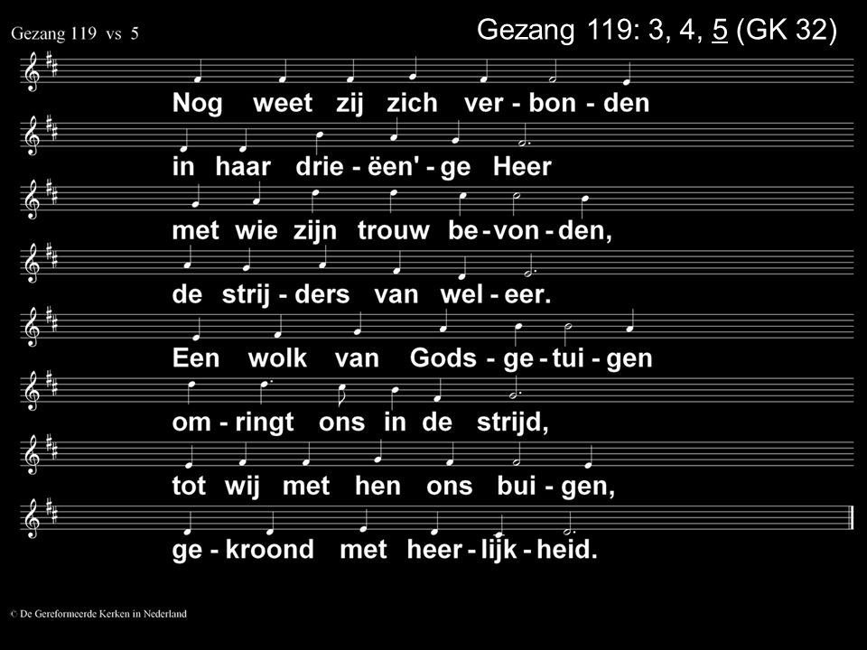 Gezang 119: 3, 4, 5 (GK 32)
