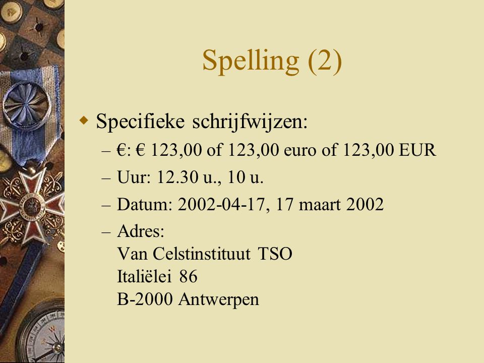 Spelling (2) Specifieke schrijfwijzen: