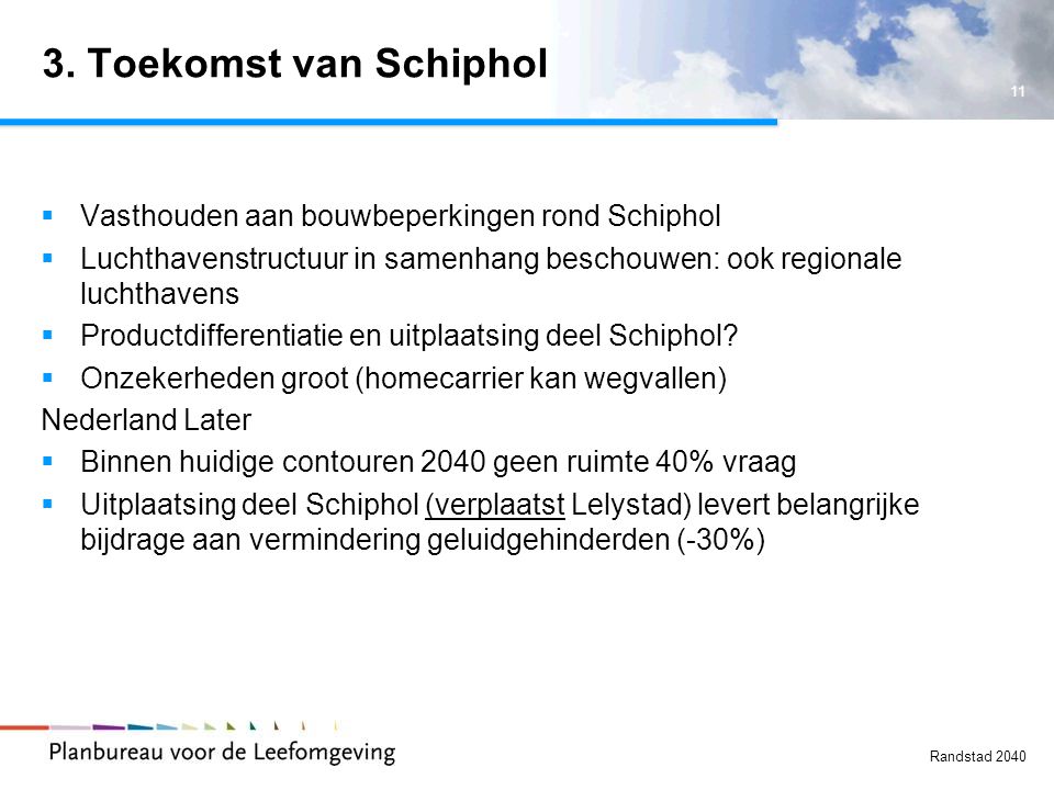 3. Toekomst van Schiphol Vasthouden aan bouwbeperkingen rond Schiphol