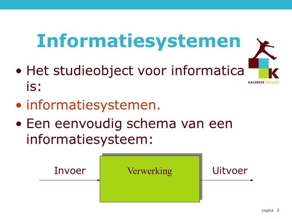 Informatiesystemen Het studieobject voor informatica is:
