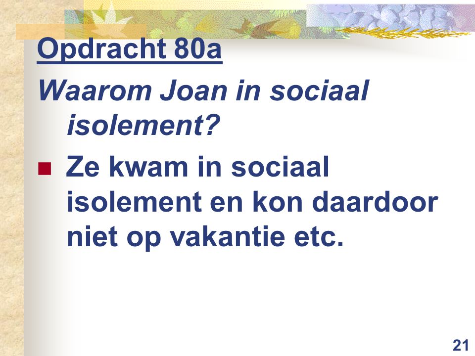 Opdracht 80a Waarom Joan in sociaal isolement.