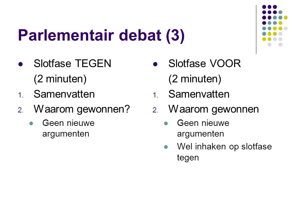 Parlementair debat (3) Slotfase TEGEN (2 minuten) Samenvatten