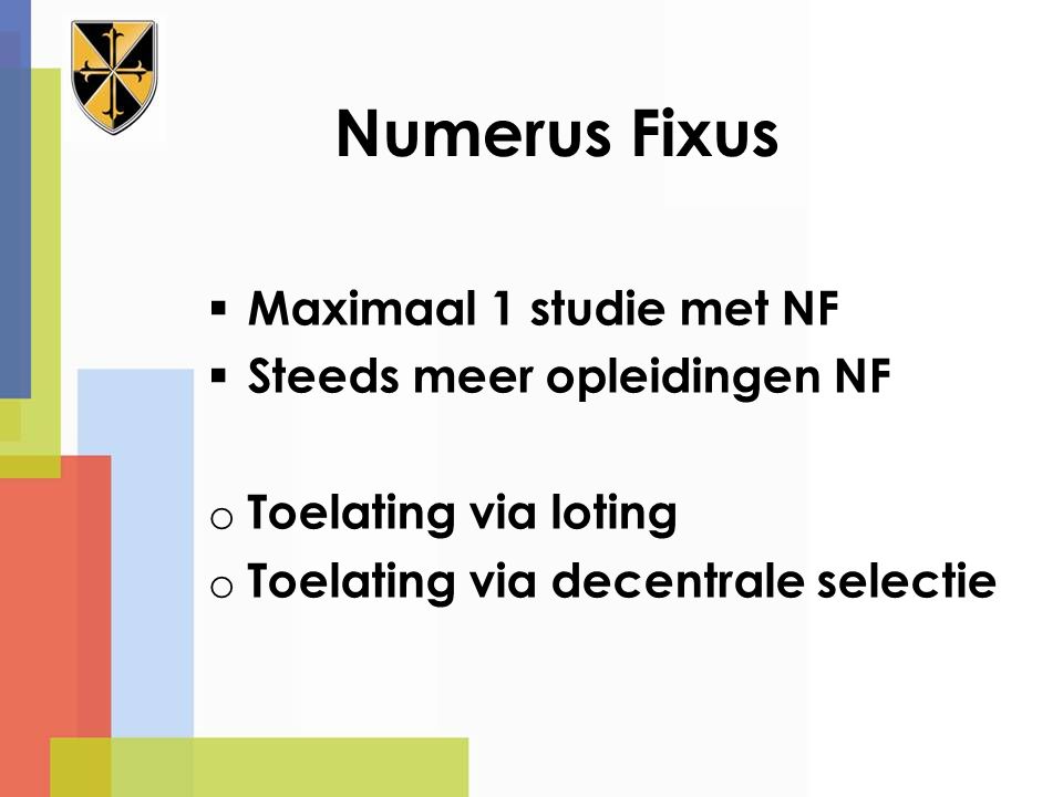 Numerus Fixus Maximaal 1 studie met NF Steeds meer opleidingen NF