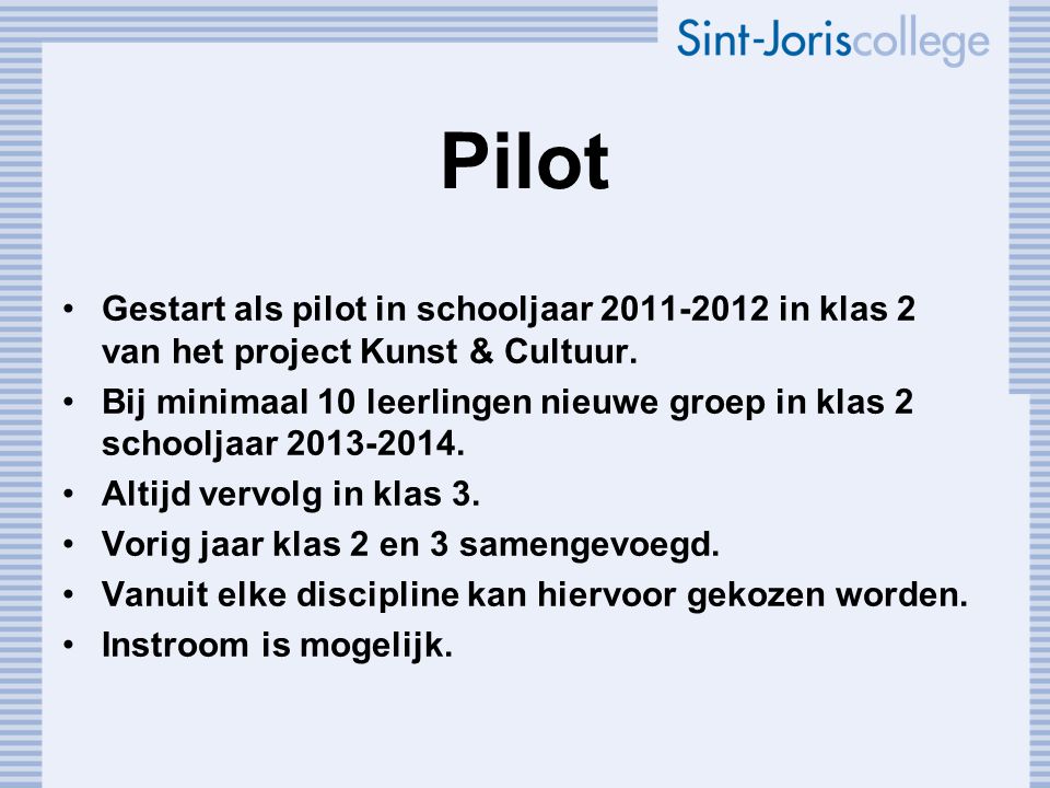Pilot Gestart als pilot in schooljaar in klas 2 van het project Kunst & Cultuur.