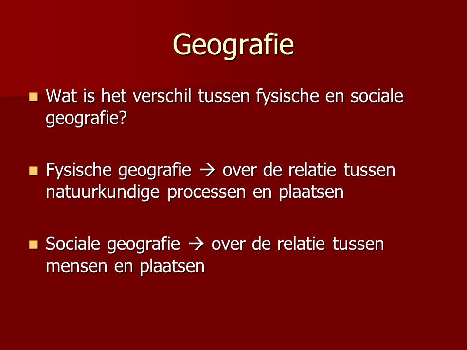 Geografie Wat is het verschil tussen fysische en sociale geografie