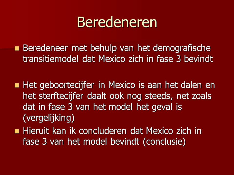 Beredeneren Beredeneer met behulp van het demografische transitiemodel dat Mexico zich in fase 3 bevindt.