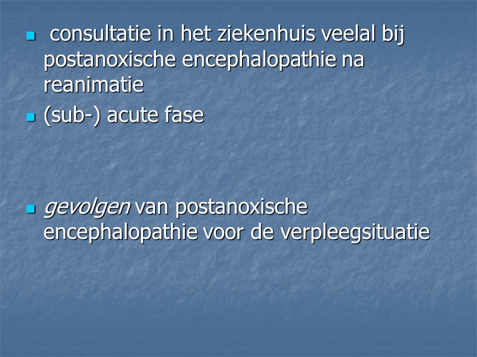 consultatie in het ziekenhuis veelal bij postanoxische encephalopathie na reanimatie